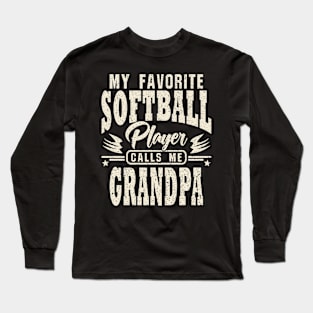 Grandpa My Favorite Softball Player Calls Me Long Sleeve T-Shirt